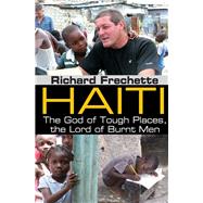 Haiti: The God of Tough Places, the Lord of Burnt Men by Gold,Herbert, 9781138524668
