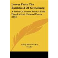Leaves from the Battlefield of Gettysburg : A Series of Letters from A Field Hospital and National Poems (1864) by Souder, Emily Bliss Thacher, 9781437054668