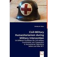 Civil Military Humanitarianism During Military Intervention by Huber, Christian M., 9783836444668
