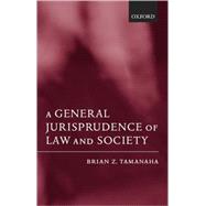 A General Jurisprudence of Law and Society by Tamanaha, Brian Z., 9780199244669