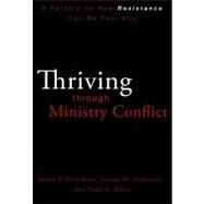 Thriving Through Ministry Conflict : A Parable on How Resistance Can Be Your Ally by James P. Osterhaus, Joseph M. Jurkowski, and Todd A. Hahn, 9780310324669