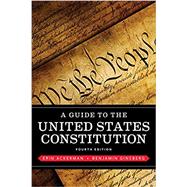 A Guide to the United States Constitution by Ackerman, Erin; Ginsberg, Benjamin, 9780393664669
