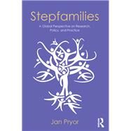 Stepfamilies: A Global Perspective on Research, Policy, and Practice by Pryor; Jan, 9780415814669