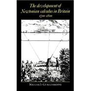 The Development of Newtonian Calculus in Britain, 1700–1800 by Niccolò Guicciardini, 9780521364669