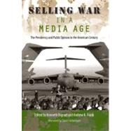 Selling War in a Media Age by Osgood, Kenneth, 9780813034669