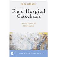 Field Hospital Catechesis by Wagner, Nick, 9780814644669