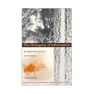 The Ontogeny of Information by Oyama, Susan; Smith, Barbara Herrnstein; Weintraub, E. Roy; Lewontin, Richard (CON), 9780822324669