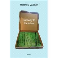 Gateway to Paradise Stories by Vollmer, Matthew, 9780892554669