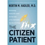 The Citizen Patient by Hadler, Nortin M., M.D., 9781469654669