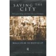Saving the City: Philosopher-Kings and Other Classical Paradigms by Schofield,Malcolm, 9780415184670