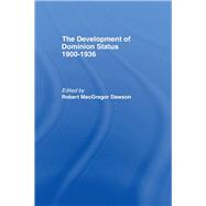 Development of Dominion Status 1900-1936 by Dawson,Robert MacGregor, 9780714614670
