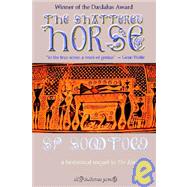 The Shattered Horse by SOMTOW S P, 9780977134670