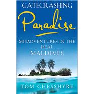 Gatecrashing Paradise by Tom Chesshyre, 9781473644670