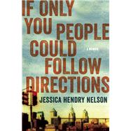 If Only You People Could Follow Directions A Memoir by Nelson, Jessica Hendry, 9781619024670