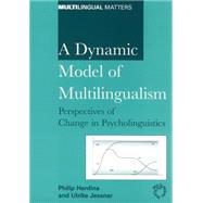 A Dynamic Model of Multilingualism Perspectives of Change in Psycholinguistics by Herdina, Philip; Jessner, Ulrike, 9781853594670