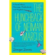 The Hunchback of Neiman Marcus: A Novel about Marriage, Motherhood, and Mayhem by Sones, Sonya, 9780062024671