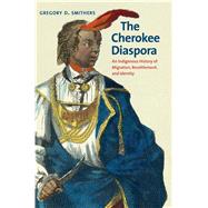The Cherokee Diaspora by Smithers, Gregory D., 9780300234671