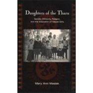 Daughters of the Tharu: Gender, Ethnicity, Religion, and the Education of Nepali Girls by Maslak; *, 9780415934671