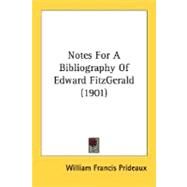 Notes For A Bibliography Of Edward FitzGerald by Prideaux, William Francis, 9780548834671