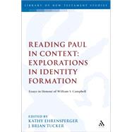 Reading Paul in Context: Explorations in Identity Formation Essays in Honour of William S. Campbell by Ehrensperger, Kathy; Tucker, J. Brian, 9780567024671