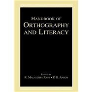 Handbook Of Orthography And Literacy by Joshi, R. Malatesha; Aaron, P. G.; Boulaware-Gooden, Regina; Chengappa, Rajni, 9780805854671