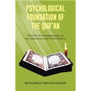 Psychological Foundation of the Qur'an by Shahid, Muhammad Shoaib, 9781514454671