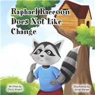 Raphael Raccoon Does Not Like Change Book 2 by Stuart, Chris, 9798350924671