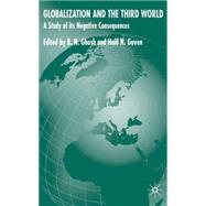 Globalization and the Third World A Study of Negative Consequences by Ghosh, B.N.; Guven, Halil M., 9780230004672