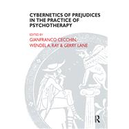 Cybernetics of Prejudices in the Practice of Psychotherapy by Cecchin, Gianfranco; Lane, Gerry; Ray, Wendel A., 9780367104672