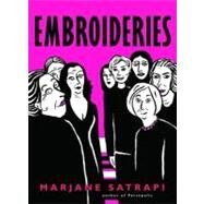 Embroideries by SATRAPI, MARJANE, 9780375714672
