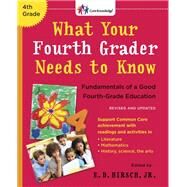 What Your Fourth Grader Needs to Know (Revised and Updated) Fundamentals of a Good Fourth-Grade Education by Hirsch, E.D., 9780553394672