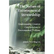 The Nature of Environmental Stewardship by Lin, Johnny Wei-bing, 9780718894672