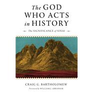 The God Who Acts in History by Bartholomew, Craig G., 9780802874672