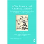Affect, Emotion, and Childrens Literature: Representation and Socialisation in Texts for Children and Young Adults by Moruzi; Kristine, 9781138244672