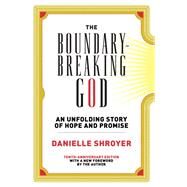 The Boundary-breaking God by Shroyer, Danielle, 9781506454672
