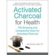 Activated Charcoal for Health by Brandon, Britt, 9781507204672