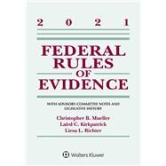 Federal Rules of Evidence: With Advisory Committee Notes and Legislative History 2021 Statutory Supplement by Mueller, Christopher B.; Kirkpatrick, Laird C.; Richter, Liesa, 9781543844672