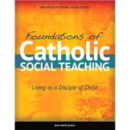 Foundations of Catholic Social Teaching by Ave Maria Press Inc., 9781594714672