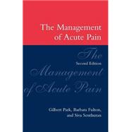 The Management of Acute Pain by Park, Gilbert; Fulton, Barbara; Senthuran, Siva, 9780192624673