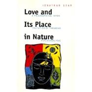 Love and Its Place in Nature : A Philosophical Interpretation of Freudian Psychoanalysis by Jonathan Lear; With a new Preface by the author, 9780300074673