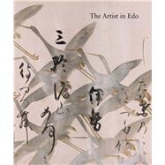 The Artist in Edo by Lippit, Yukio; Cort, Louise Allison (CON); Satoko, Tamamushi (CON); Tomoko, Emura (CON); Motoaki, Kono (CON), 9780300214673