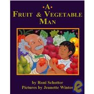 A Fruit and Vegetable Man by Schotter, Roni; Winter, Jeanette, 9780316774673