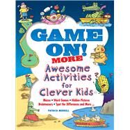 Game On! MORE Awesome Activities for Clever Kids by Merrell, Patrick, 9780486824673