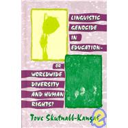 Linguistic Genocide in Education--Or Worldwide Diversity and Human Rights? by Skutnabb-Kangas, Tove, 9780805834673