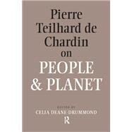 Pierre Teilhard De Chardin on People and Planet by Deane-Drummond,Celia, 9781138164673