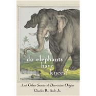 Do Elephants Have Knees? by Ault, Charles R., Jr., 9781501704673
