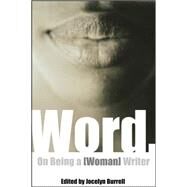 Word : On Being a [Woman] Writer by Burrell, Jocelyn, 9781558614673