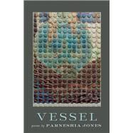 Vessel Poems by Jones, Parneshia, 9781571314673