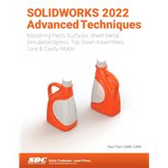 SOLIDWORKS 2022 Advanced Techniques by Paul Tran, 9781630574673