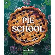 Pie School Lessons in Fruit, Flour, and Butter by Lebo, Kate, 9781632174673